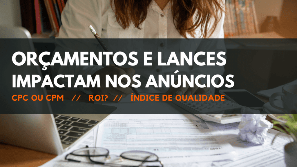 Orçamento e Lances vão influenciar o desempenho dos seus anúncios online