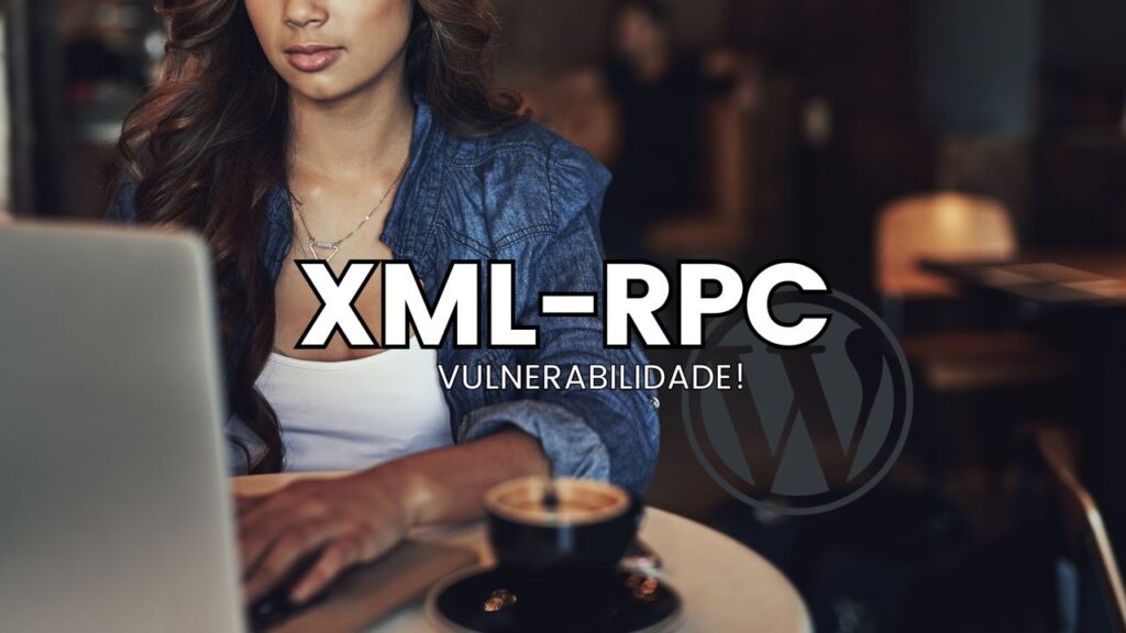 O XML-RPC pode ser um Risco no WordPress Capa