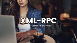 O XML-RPC pode ser um Risco no WordPress Capa