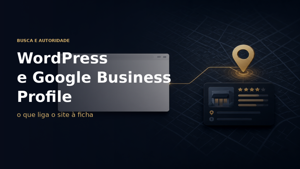 WordPress e Google Business Profile: o que realmente liga o site à ficha